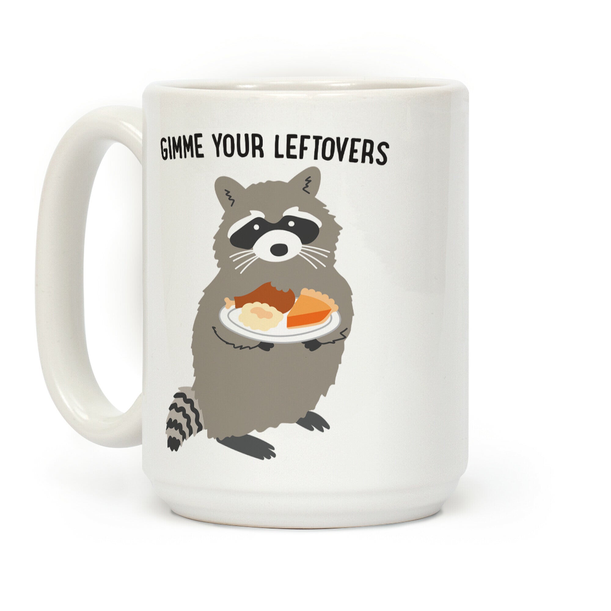 Gimme Your Leftovers Raccoon Coffee Mug