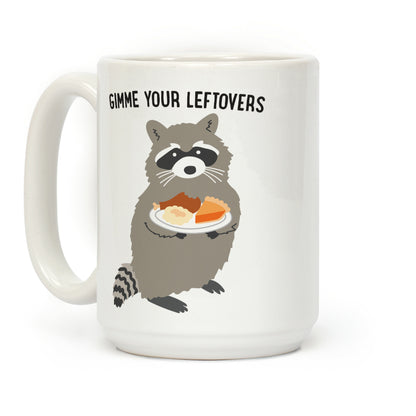 Gimme Your Leftovers Raccoon Coffee Mug