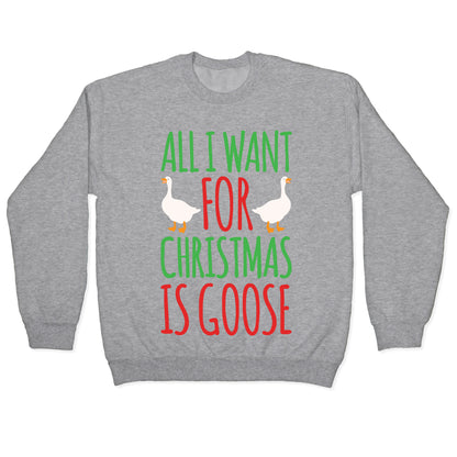 All I Want For Christmas Is Goose Parody White Print Crewneck Sweatshirt