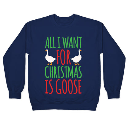 All I Want For Christmas Is Goose Parody White Print Crewneck Sweatshirt