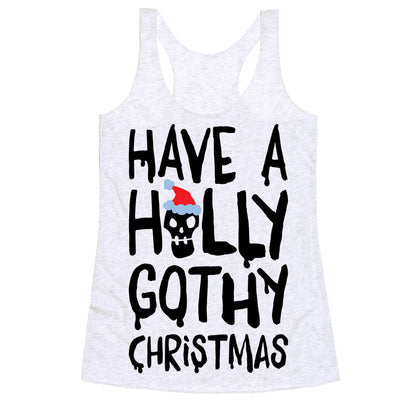 Have A Holly Gothy Christmas Racerback Tank
