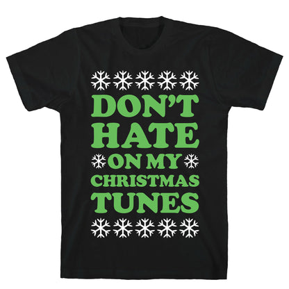 Don't Hate on My Christmas Tunes T-Shirt