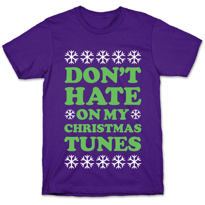 Don't Hate on My Christmas Tunes T-Shirt