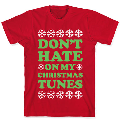 Don't Hate on My Christmas Tunes T-Shirt