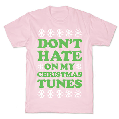 Don't Hate on My Christmas Tunes T-Shirt