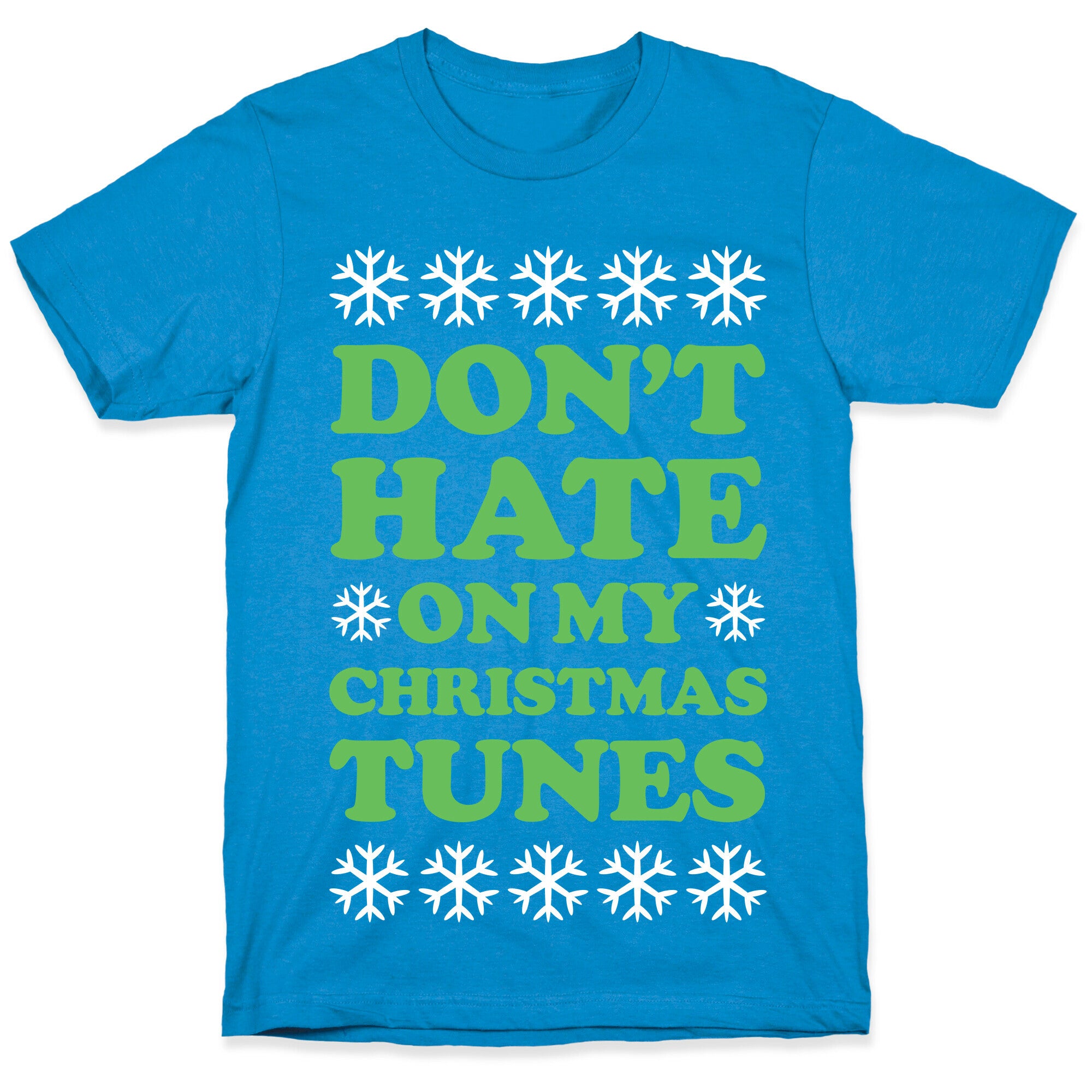 Don't Hate on My Christmas Tunes T-Shirt