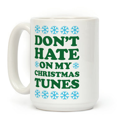 Don't Hate on My Christmas Tunes Coffee Mug
