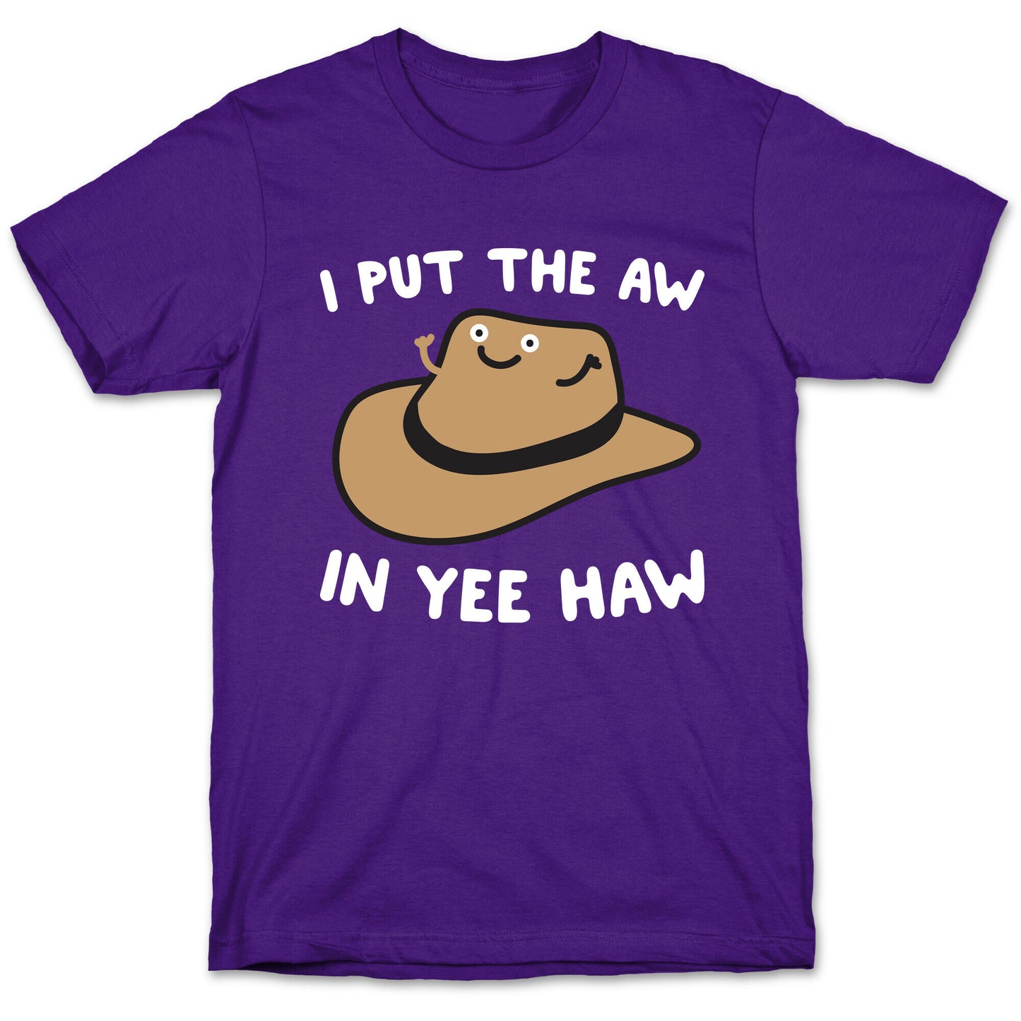 I Put The Aw In Yee Haw T-Shirt