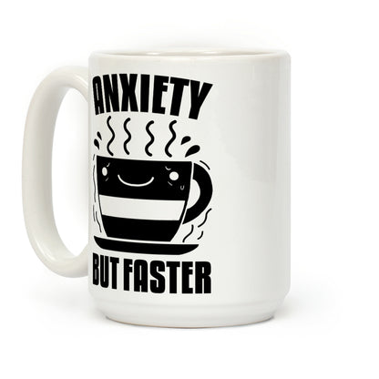 Anxiety, But Faster Coffee Mug