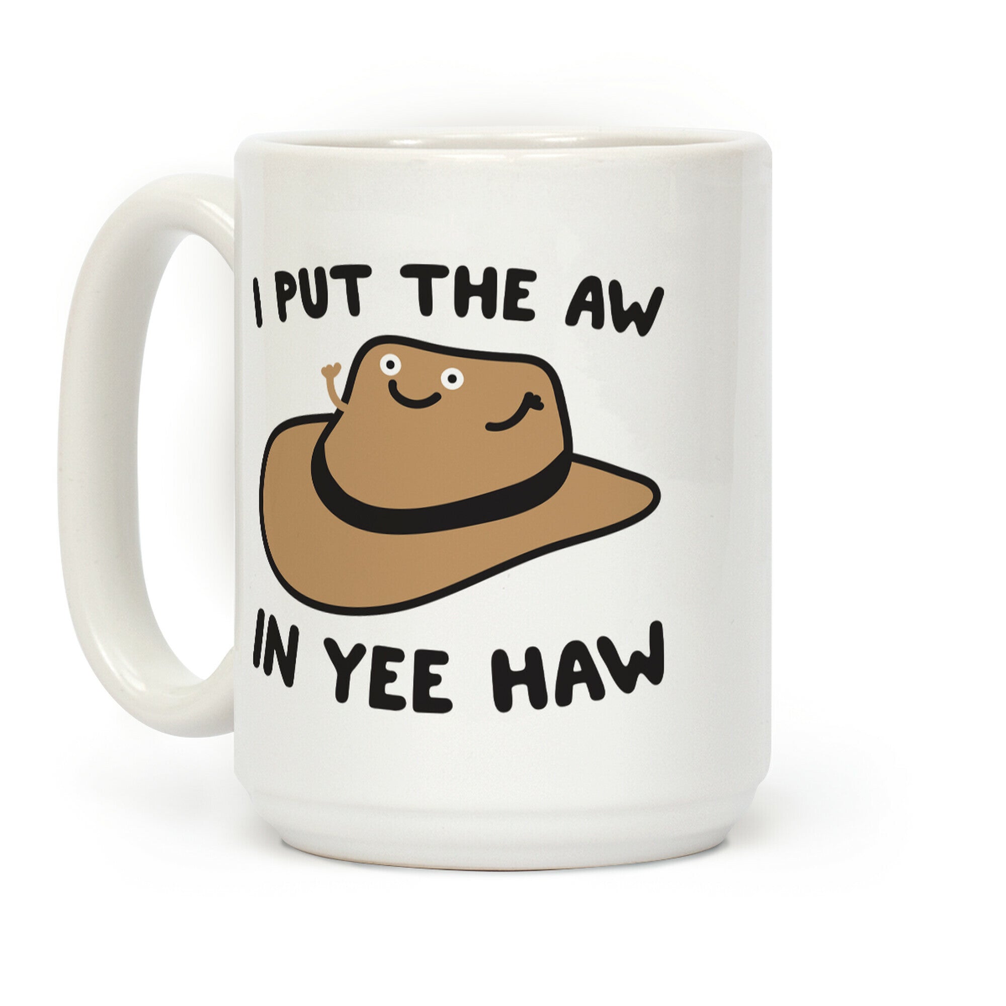 I Put The Aw In Yee Haw Coffee Mug