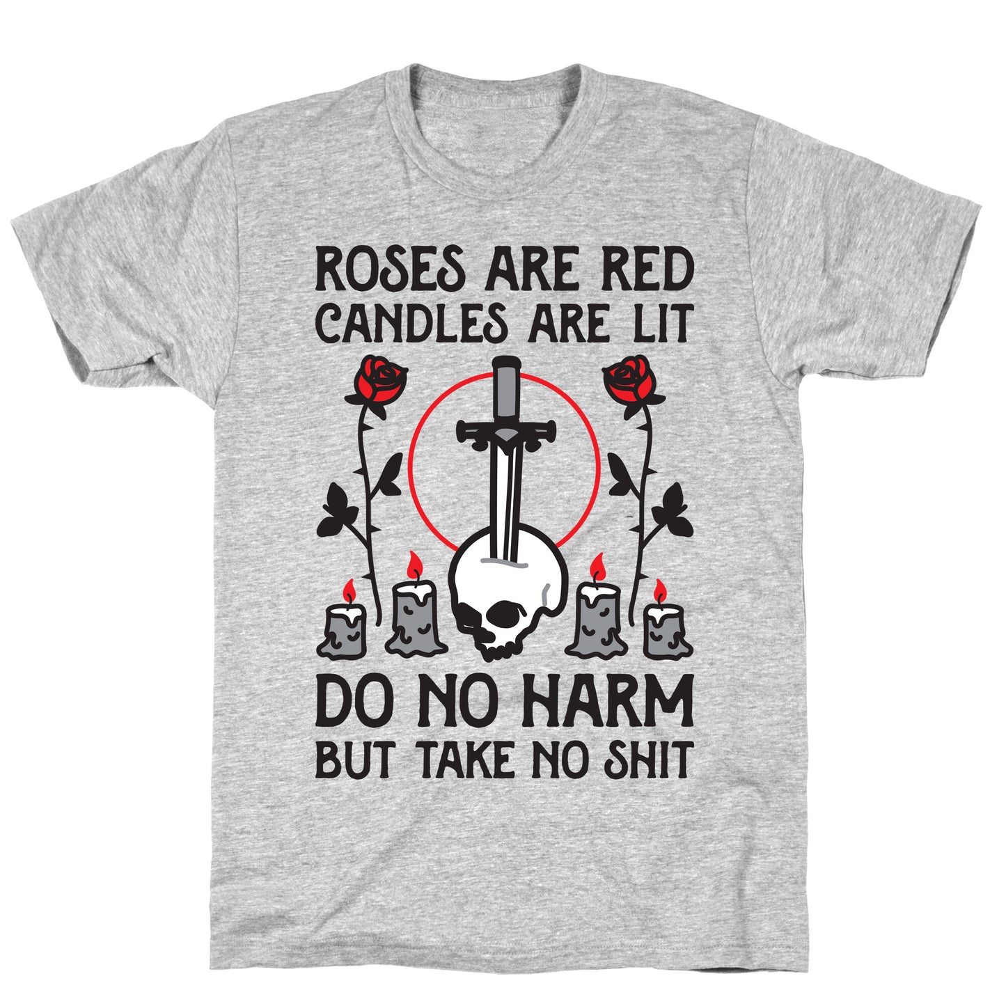 Rose Are Red, Candles Are Lit, Do No Harm, But Take No Shit T-Shirt