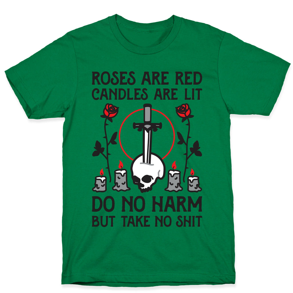 Rose Are Red, Candles Are Lit, Do No Harm, But Take No Shit T-Shirt
