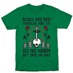 Rose Are Red, Candles Are Lit, Do No Harm, But Take No Shit T-Shirt