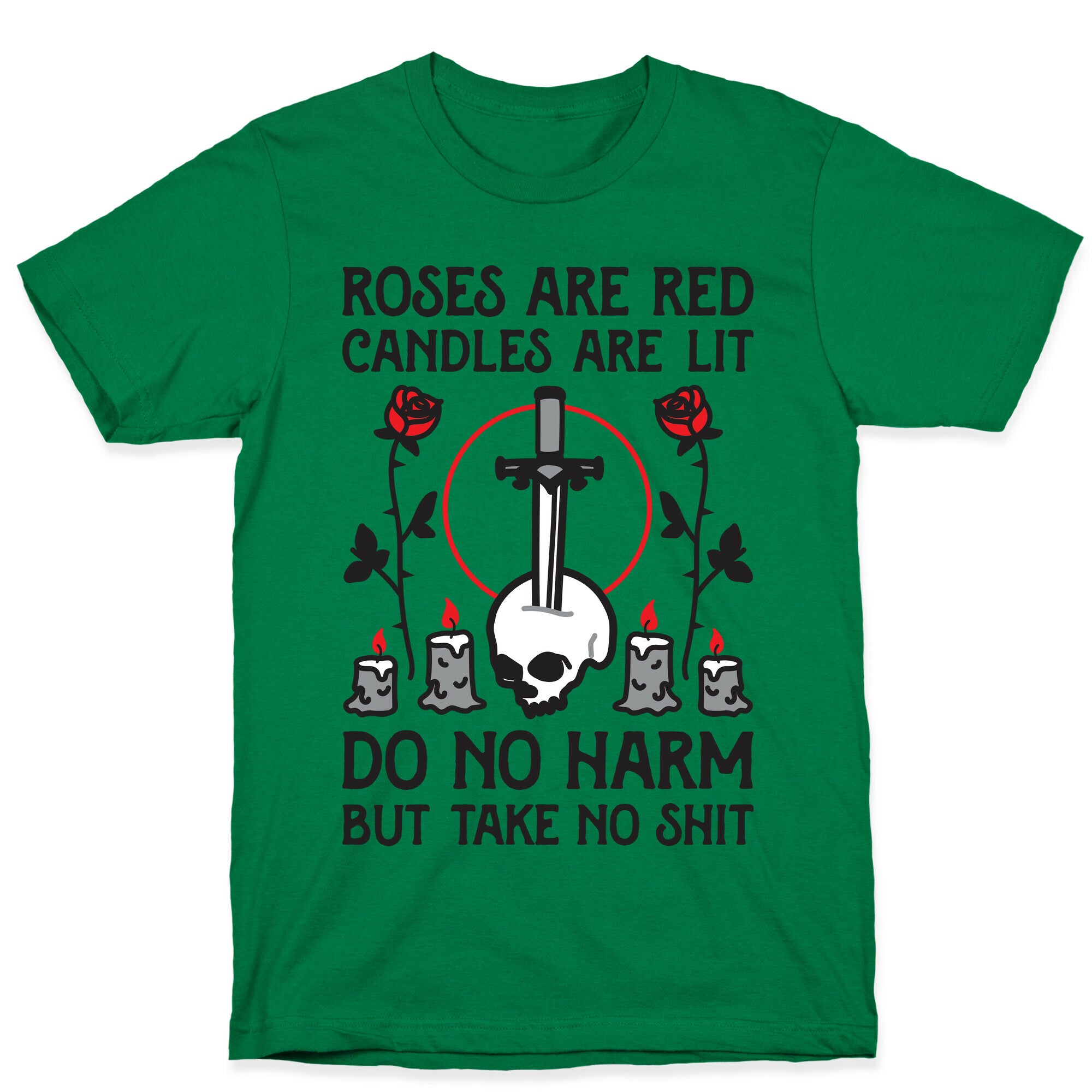 Rose Are Red, Candles Are Lit, Do No Harm, But Take No Shit T-Shirt