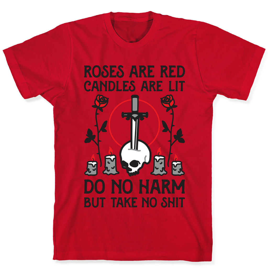 Rose Are Red, Candles Are Lit, Do No Harm, But Take No Shit T-Shirt