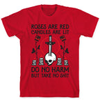 Rose Are Red, Candles Are Lit, Do No Harm, But Take No Shit T-Shirt