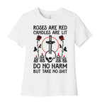Rose Are Red, Candles Are Lit, Do No Harm, But Take No Shit Women's Cotton Tee