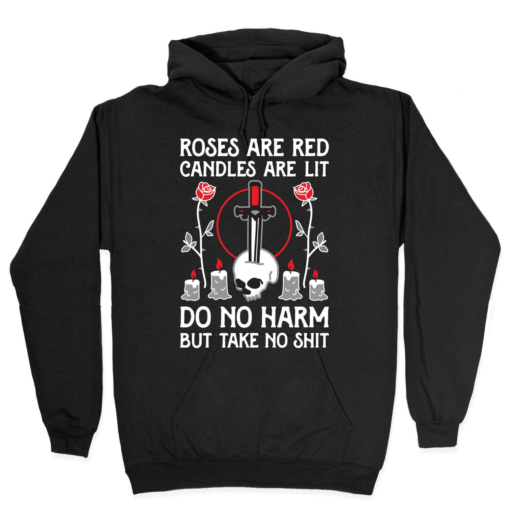 Rose Are Red, Candles Are Lit, Do No Harm, But Take No Shit Hoodie