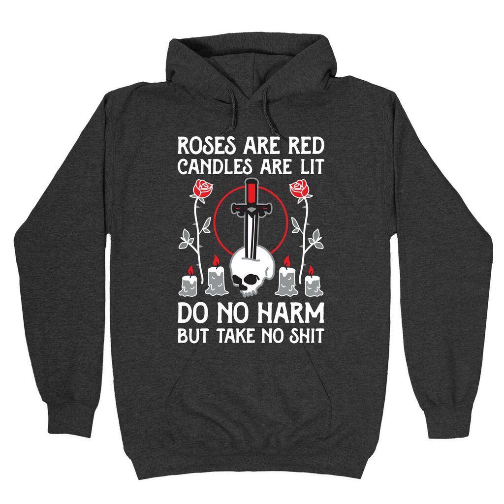 Rose Are Red, Candles Are Lit, Do No Harm, But Take No Shit Hoodie