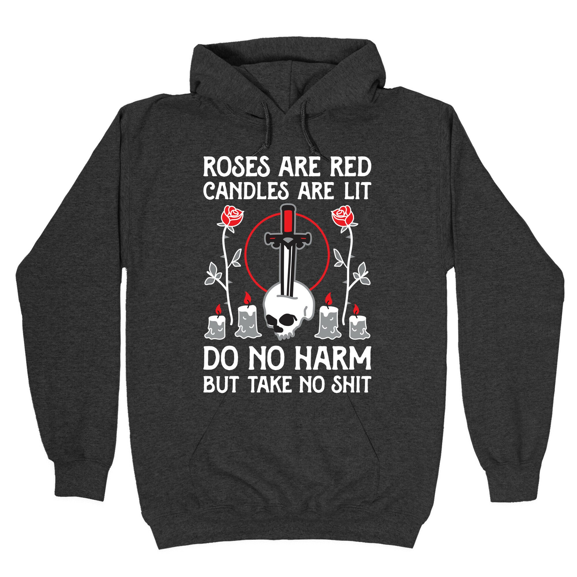 Rose Are Red, Candles Are Lit, Do No Harm, But Take No Shit Hoodie