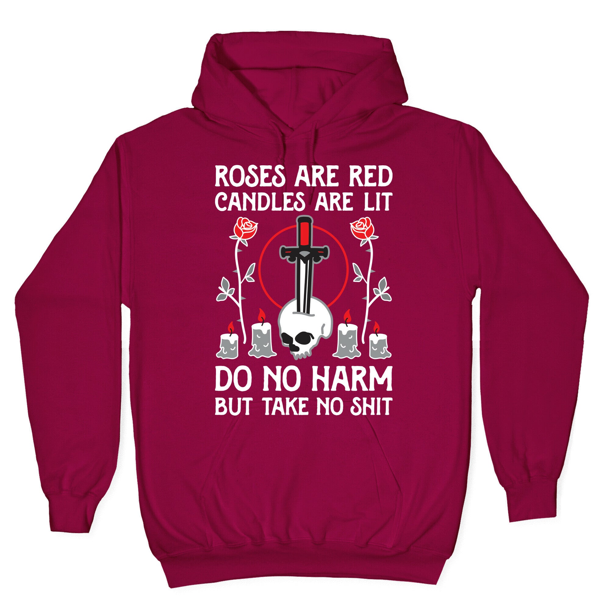 Rose Are Red, Candles Are Lit, Do No Harm, But Take No Shit Hoodie