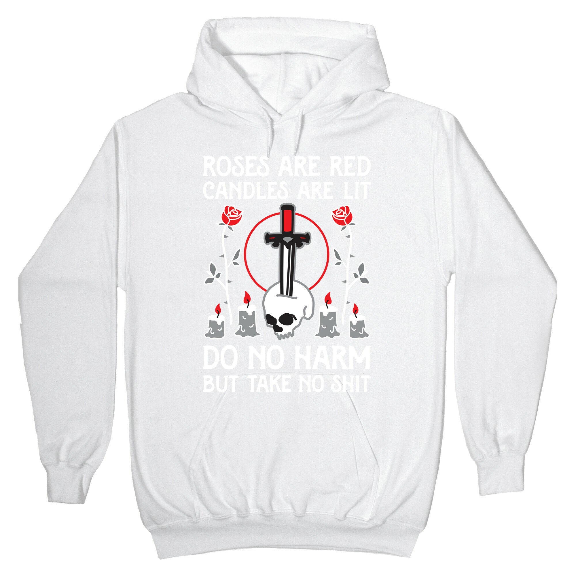 Rose Are Red, Candles Are Lit, Do No Harm, But Take No Shit Hoodie