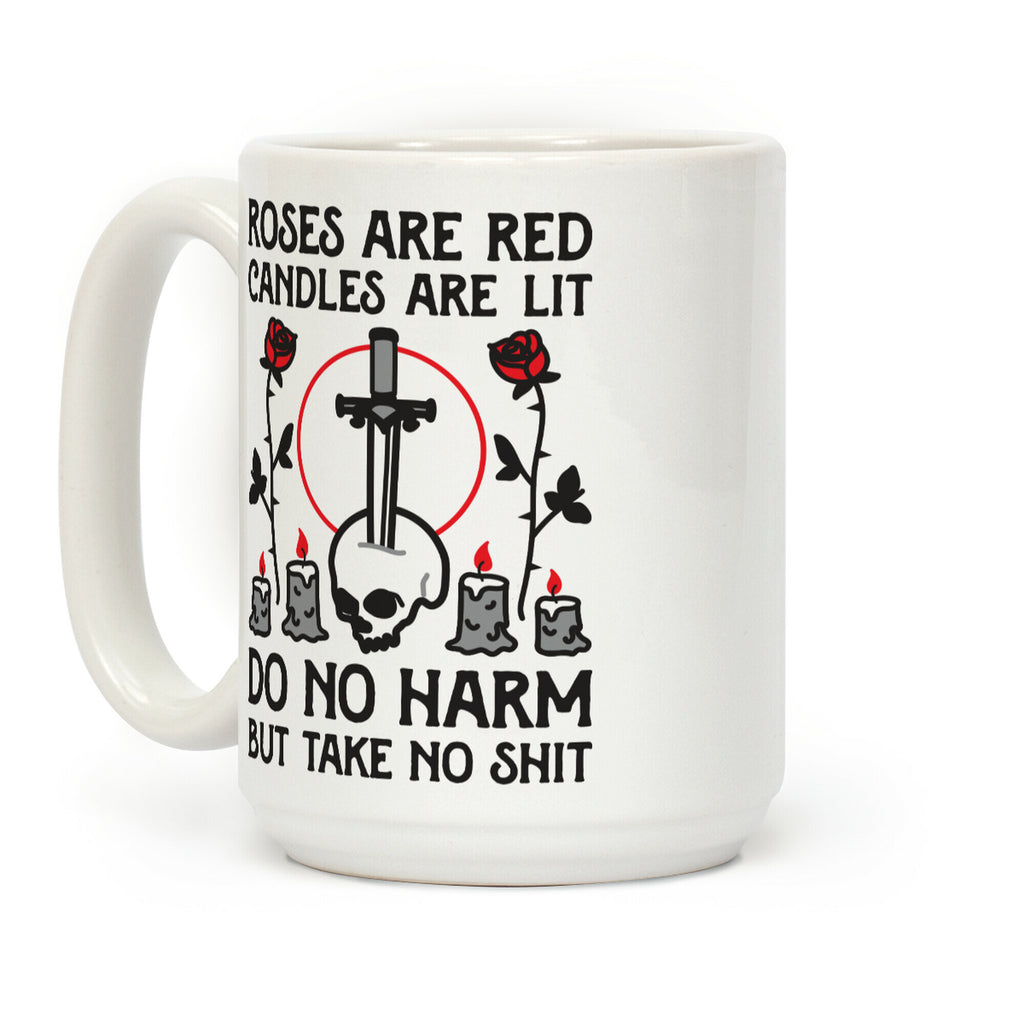 Rose Are Red, Candles Are Lit, Do No Harm, But Take No Shit Coffee Mug