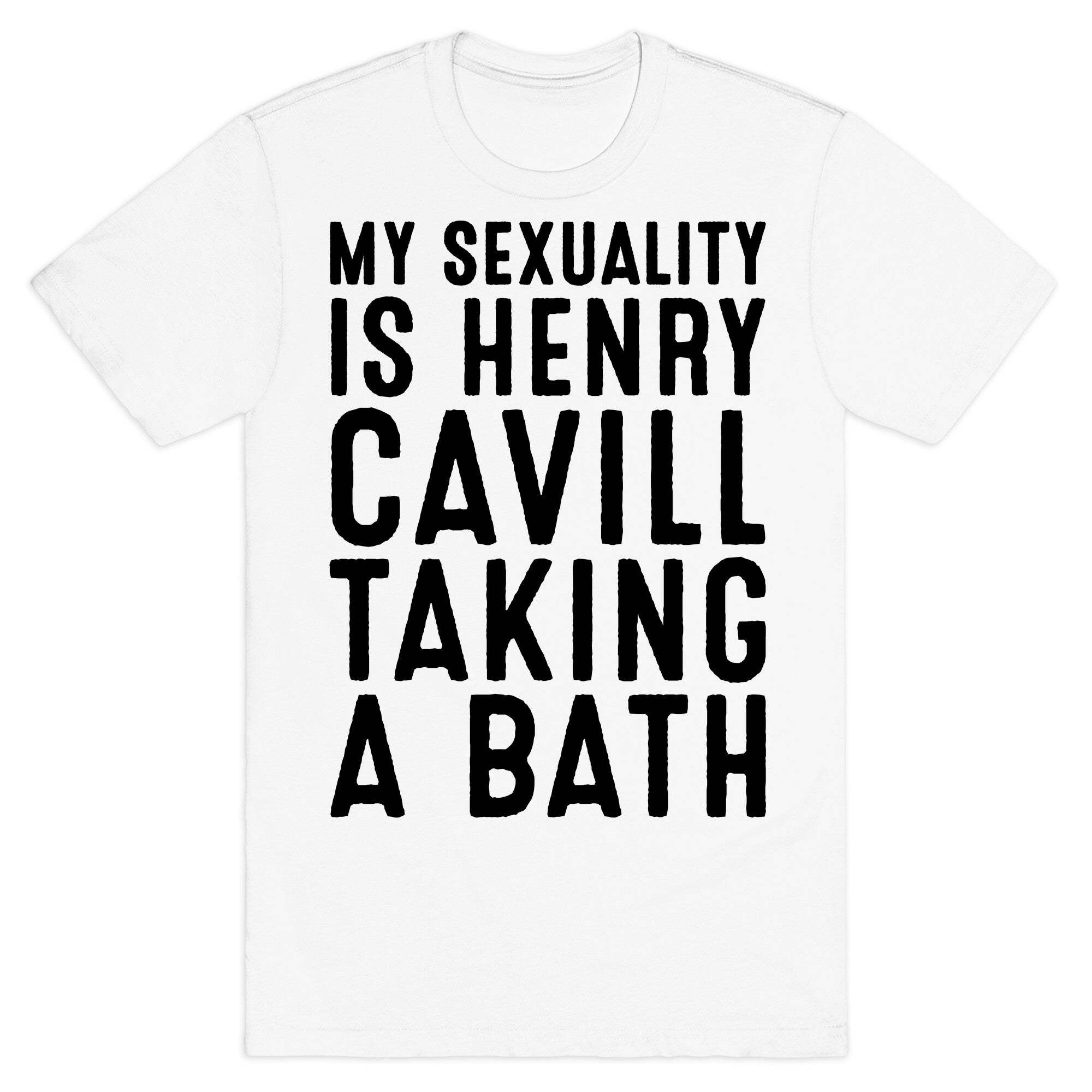 My Sexuality Is Henry Cavill Taking A Bath Parody T-Shirt