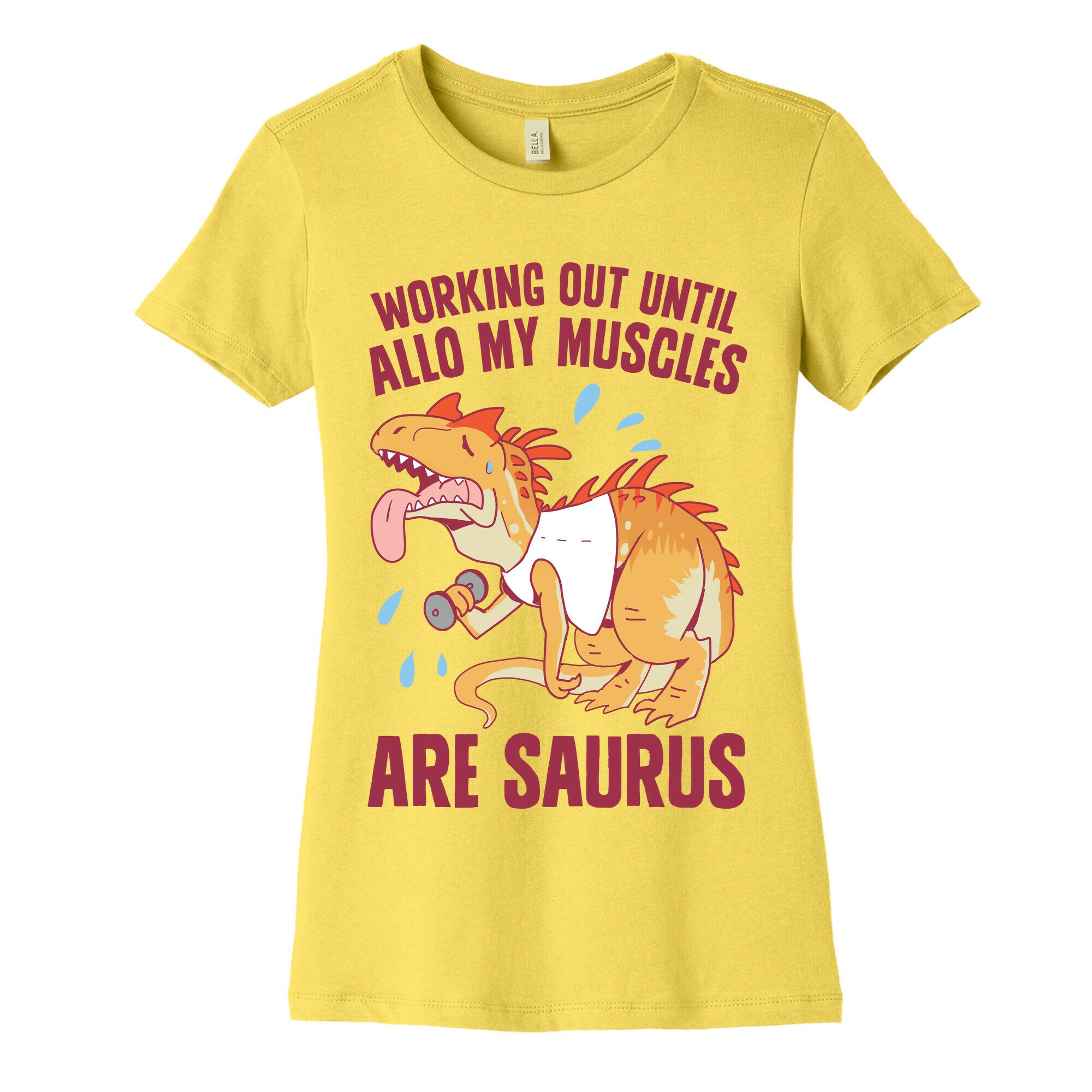 Working Out Until Allo My Muscles Are Saurus Women's Cotton Tee