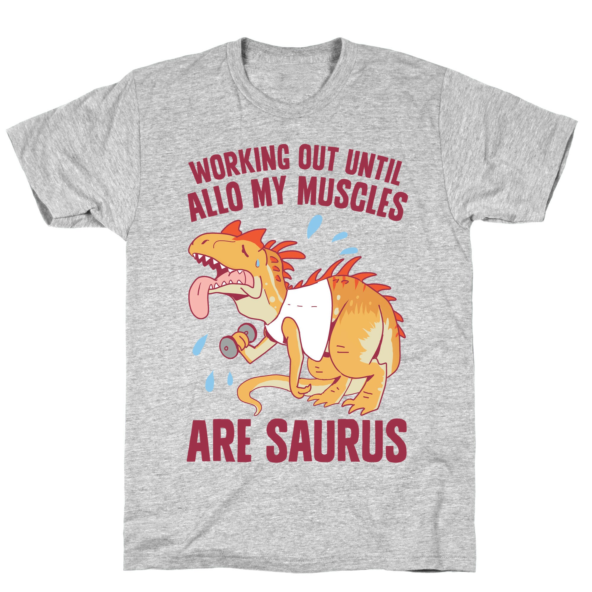 Working Out Until Allo My Muscles Are Saurus T-Shirt