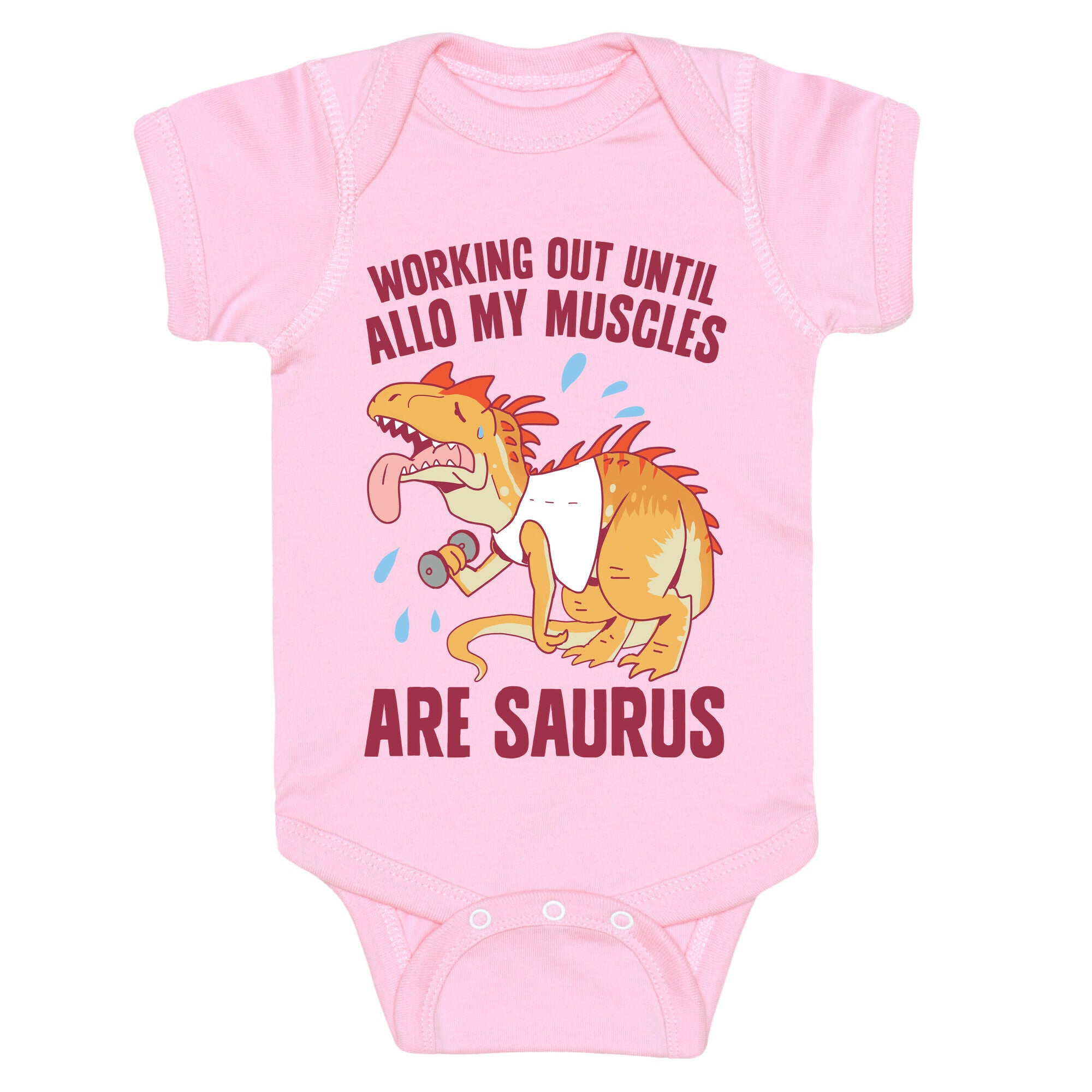 Working Out Until Allo My Muscles Are Saurus Baby One Piece