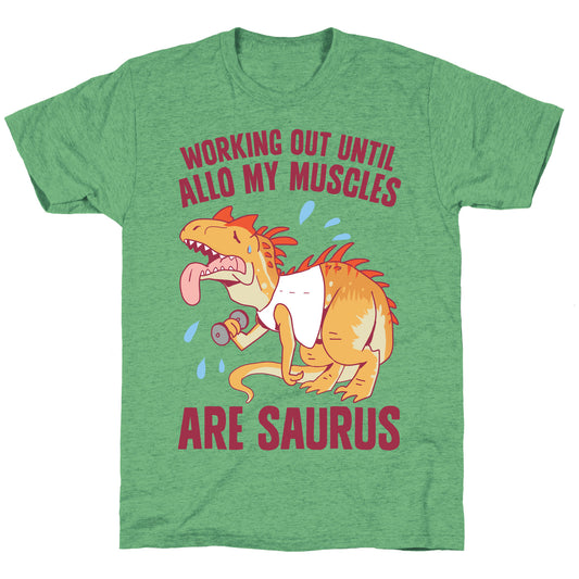 Working Out Until Allo My Muscles Are Saurus Unisex Triblend Tee