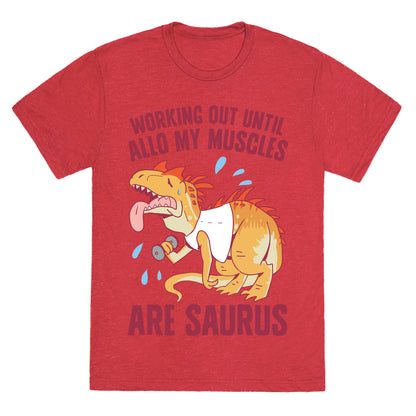 Working Out Until Allo My Muscles Are Saurus Unisex Triblend Tee
