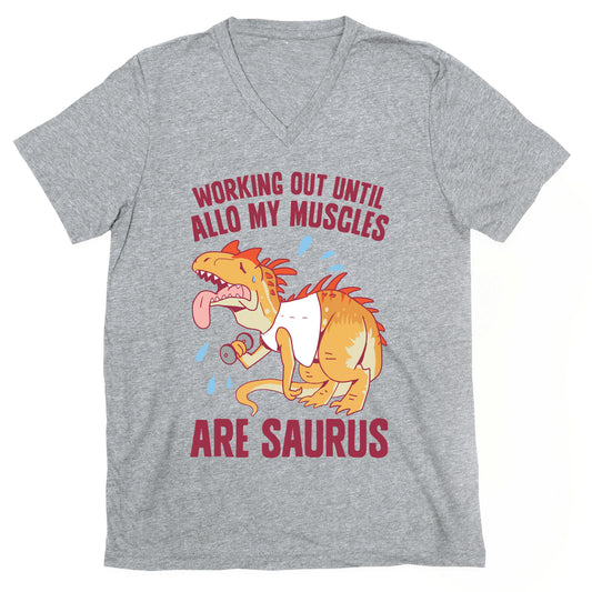 Working Out Until Allo My Muscles Are Saurus V-Neck