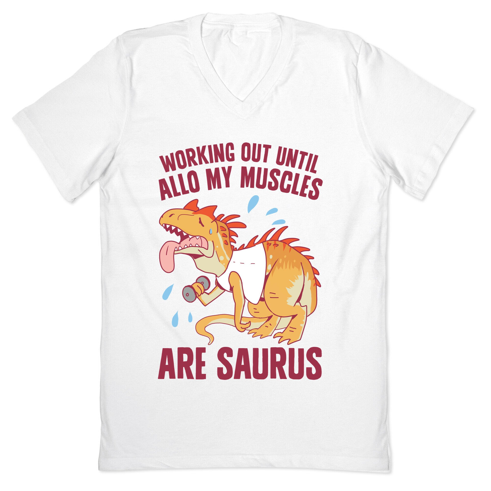 Working Out Until Allo My Muscles Are Saurus V-Neck