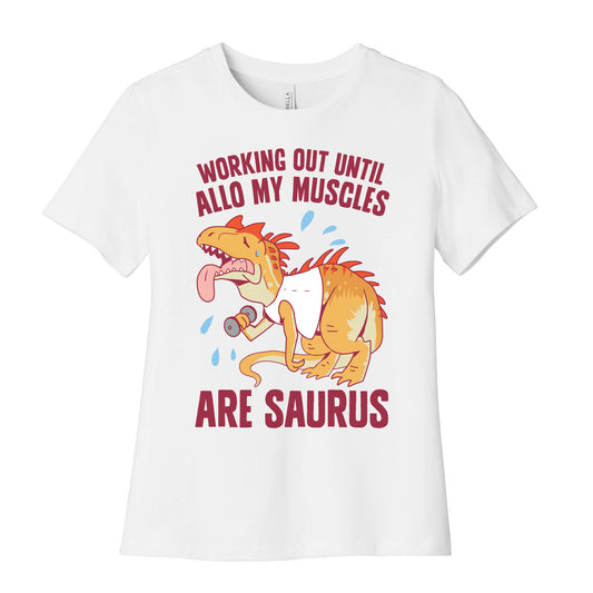 Working Out Until Allo My Muscles Are Saurus Women's Cotton Tee