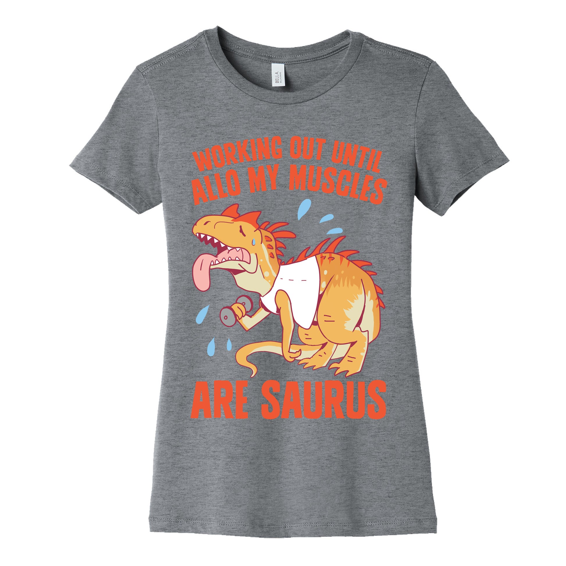Working Out Until Allo My Muscles Are Saurus Women's Cotton Tee
