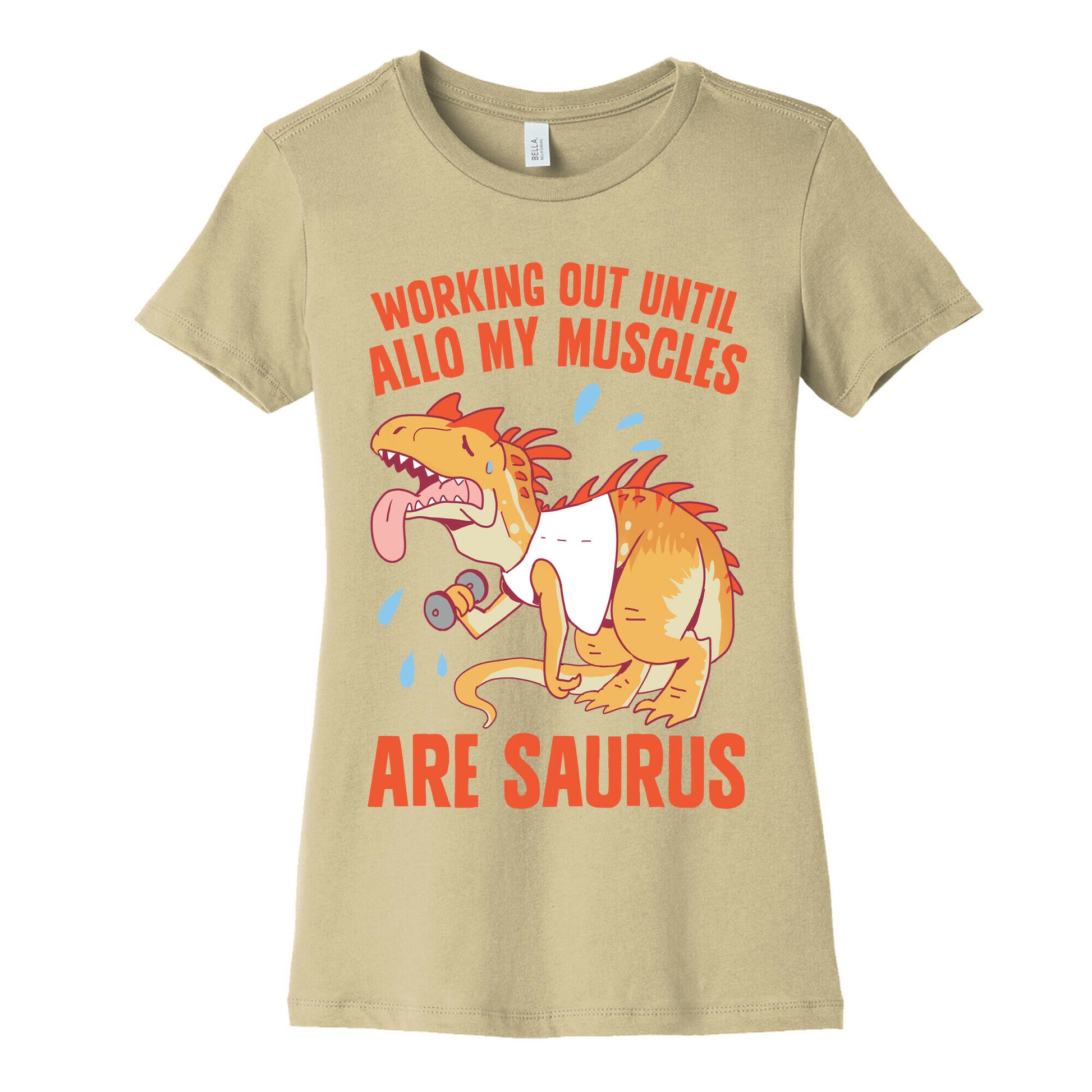 Working Out Until Allo My Muscles Are Saurus Women's Cotton Tee