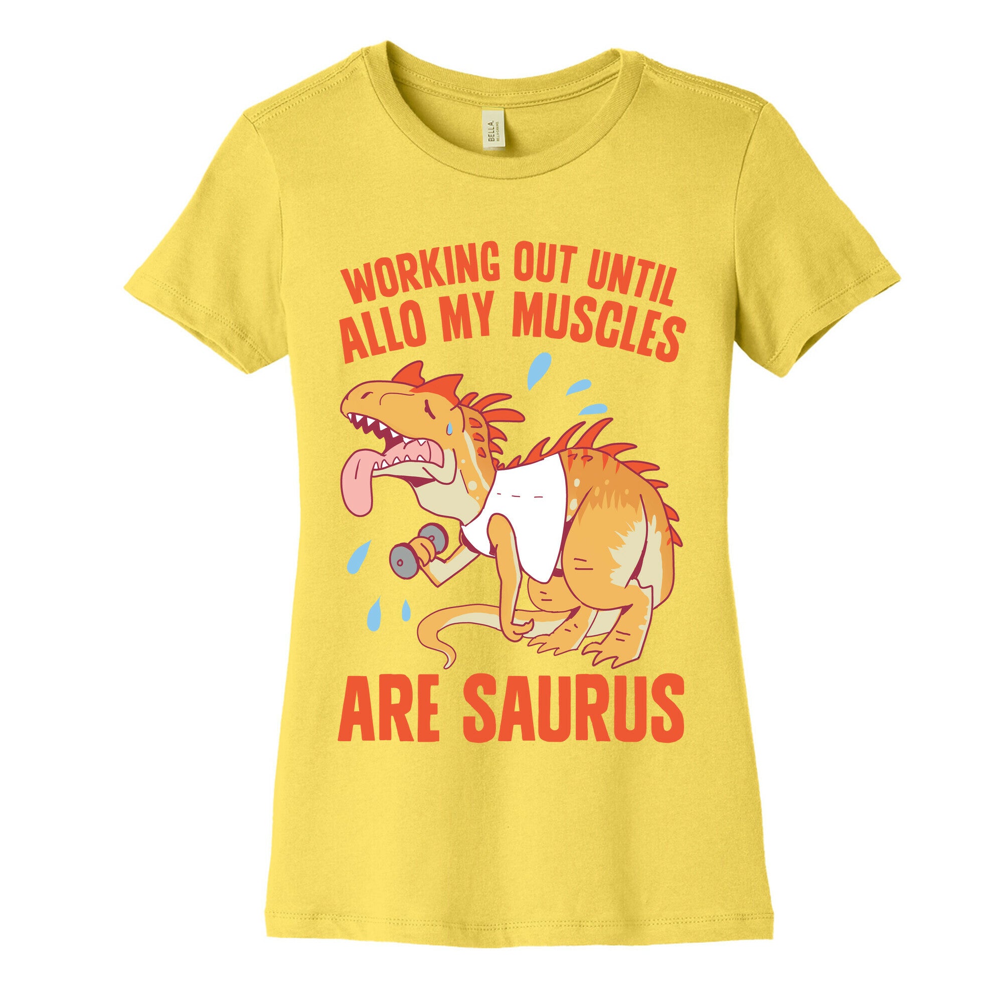 Working Out Until Allo My Muscles Are Saurus Women's Cotton Tee