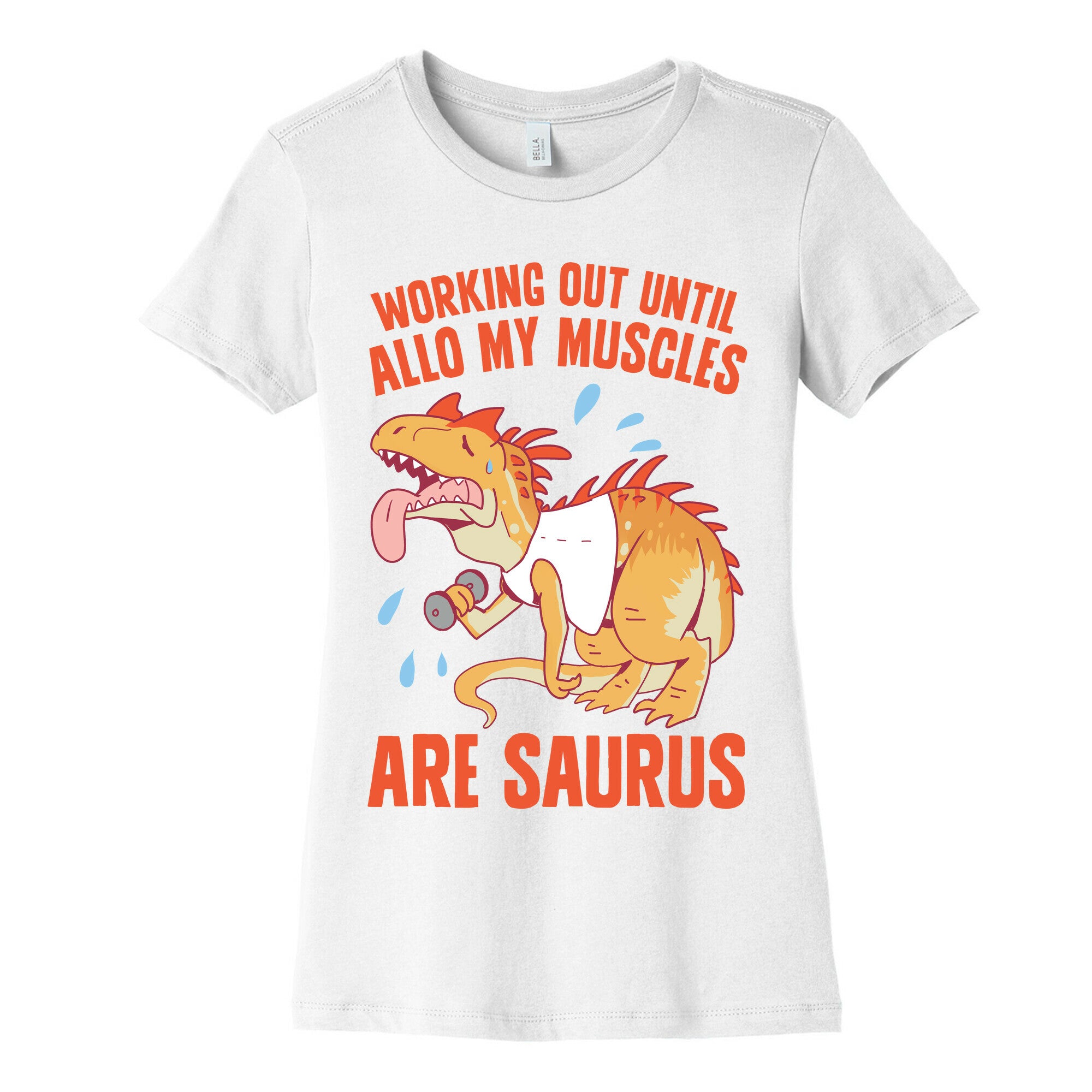 Working Out Until Allo My Muscles Are Saurus Women's Cotton Tee