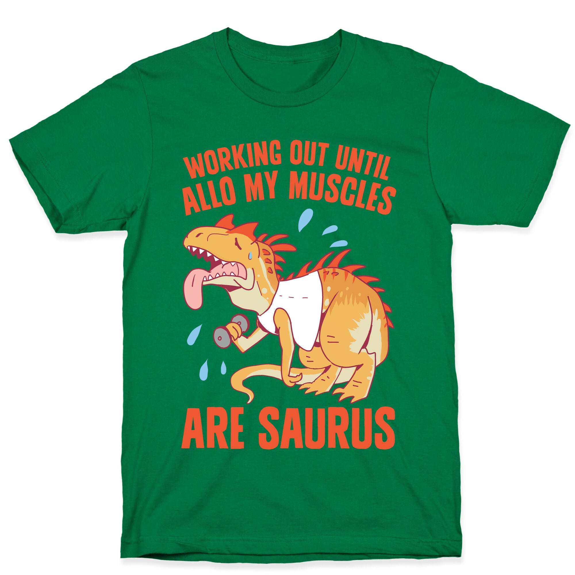 Working Out Until Allo My Muscles Are Saurus T-Shirt