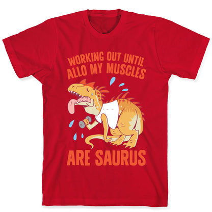 Working Out Until Allo My Muscles Are Saurus T-Shirt