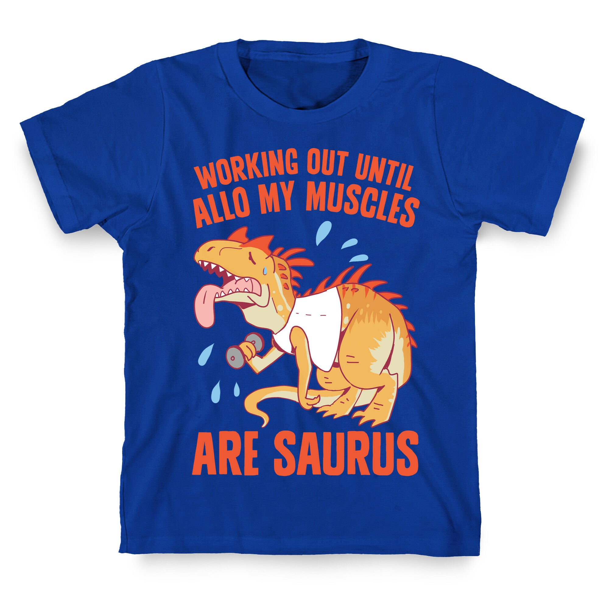 Working Out Until Allo My Muscles Are Saurus T-Shirt
