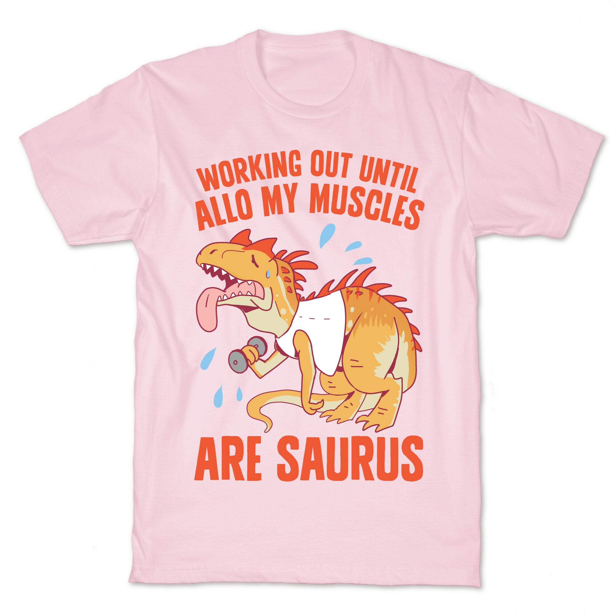 Working Out Until Allo My Muscles Are Saurus T-Shirt