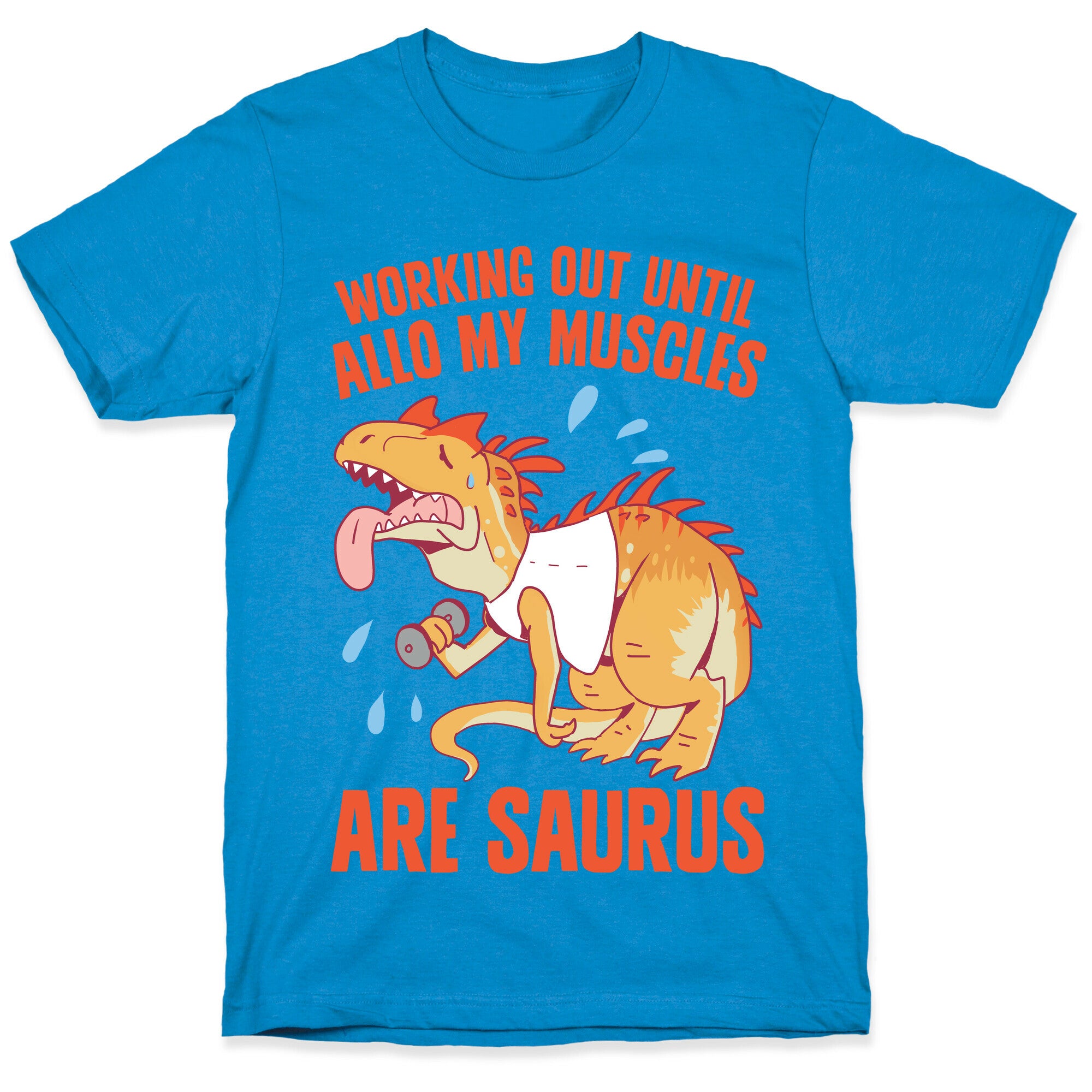Working Out Until Allo My Muscles Are Saurus T-Shirt