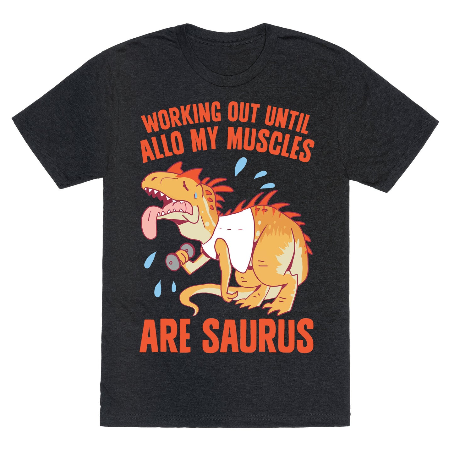 Working Out Until Allo My Muscles Are Saurus Unisex Triblend Tee