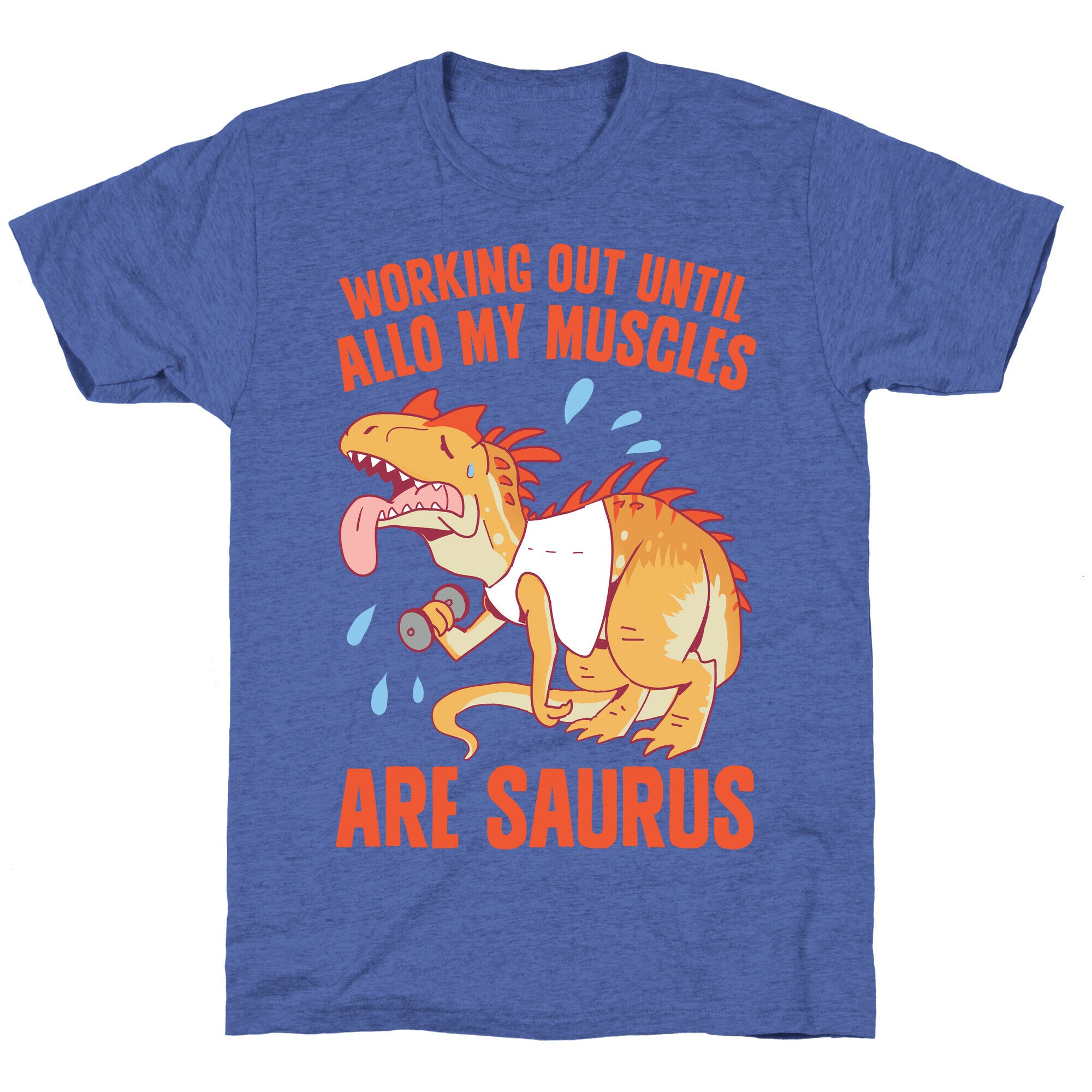 Working Out Until Allo My Muscles Are Saurus Unisex Triblend Tee
