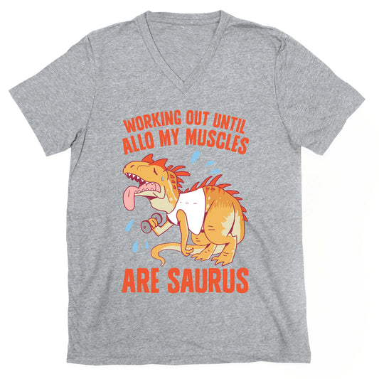 Working Out Until Allo My Muscles Are Saurus V-Neck