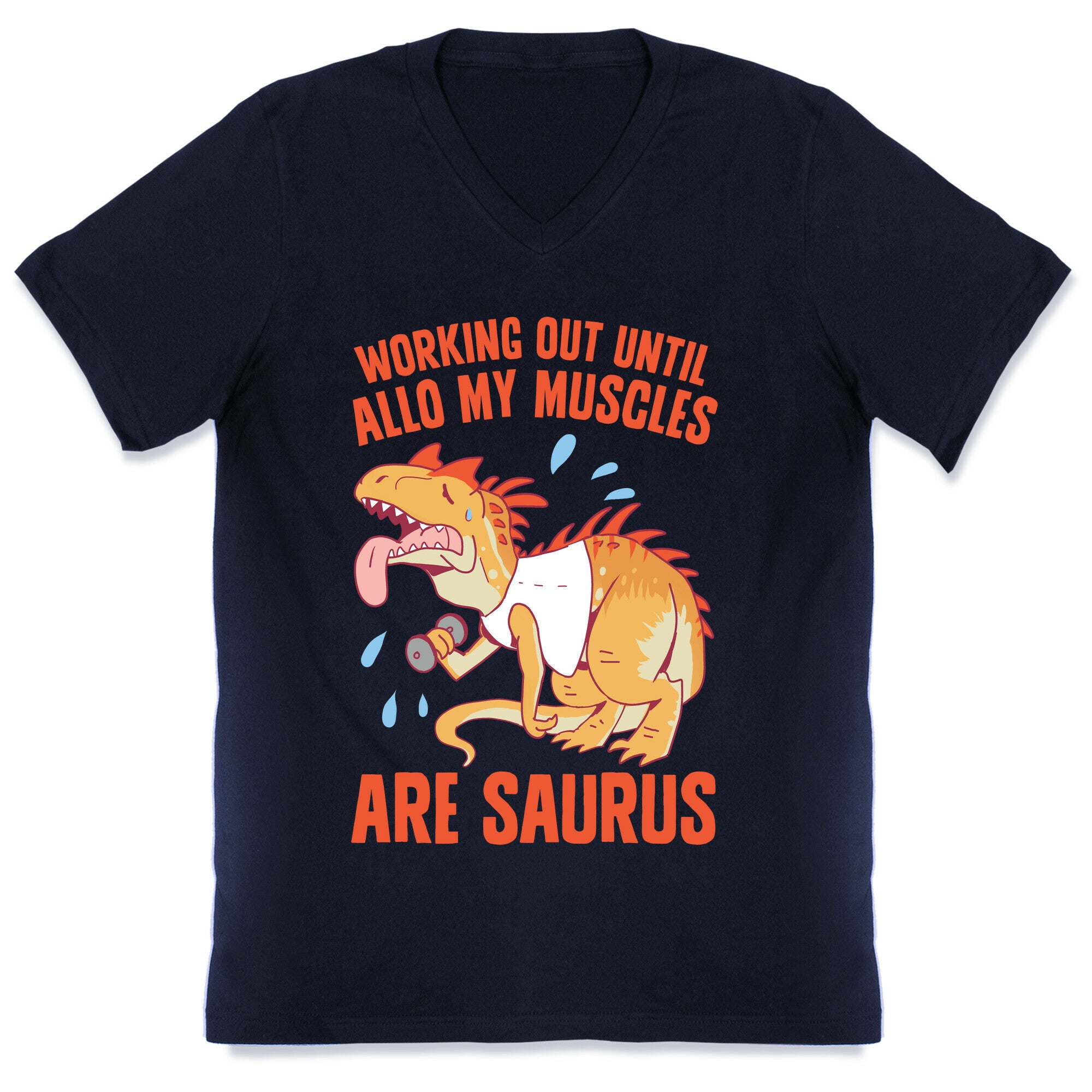 Working Out Until Allo My Muscles Are Saurus V-Neck