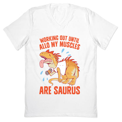 Working Out Until Allo My Muscles Are Saurus V-Neck